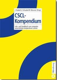 Haake, Jrg; Schwabe, Gerd; Wessner, Martin (Hrsg.): CSCL-Kompendium. Lehr- und Handbuch zum computeruntersttzen kooperativen Lernen. Mnchen: Oldenbourg Verlag, 2004
